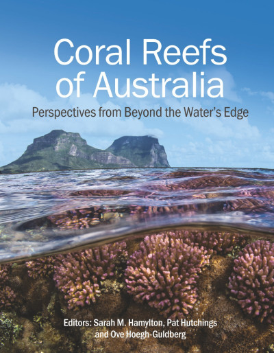 Coral Reefs of Australia: Perspectives from Beyond the Water's Edge - Sarah M. Ham... 6d3fd7edf62f13f30933a764f11557d3