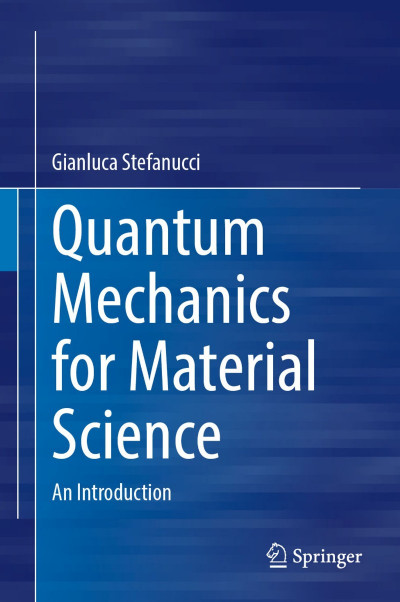 Quantum Mechanics for Material Science: An Introduction - Gianluca Stefanucci 1d005bc510d36590469fde3c30cfd3d6