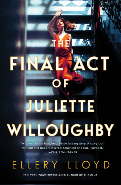 The Final Act of Juliette Willoughby: A Novel - Ellery Lloyd 38b17435dbcd7f4ee9b2668273416bdb