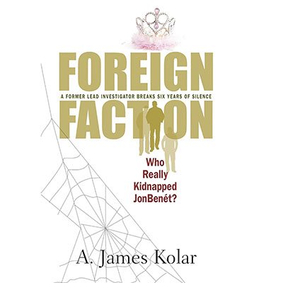 Foreign Faction: Who Really Kidnapped JonBenet? (Audiobook)