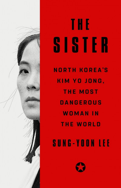 The Sister: North Korea's Kim Yo Jong, the Most Dangerous Woman in the World - Sun... 74e817fff03c2e29858ad50d1968cee8