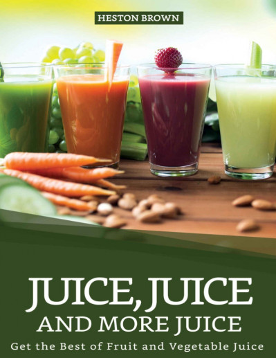 The Big Book of Juicing: 150 of the Best Recipes for Fruit and Vegetable Juices, G... Bed68646c525051c316a6864e812e3e9