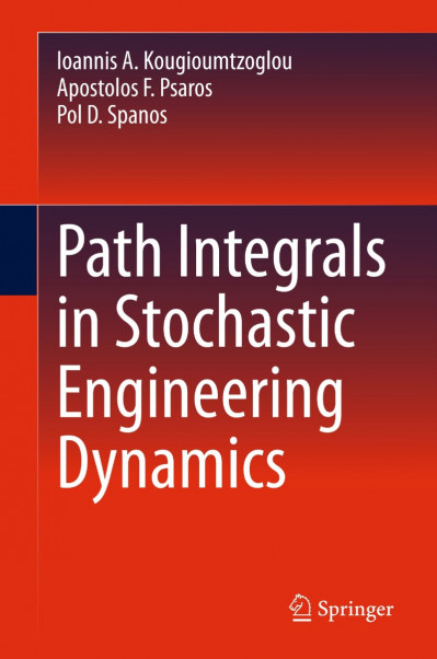 Path Integrals in Stochastic Engineering Dynamics - Ioannis A. Kougioumtzoglou Db1c190dcbf09fdc636d64a4f5a39ff9