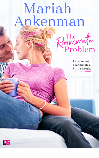 The Roommate Problem - Mariah Ankenman C4f8df0a19094e6b601df699296f1607