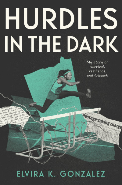 Hurdles in the Dark: My Story of Survival, Resilience, and Triumph - Elvira K. Gon... 59b14facac1dc2763d8c68aeaf5af529