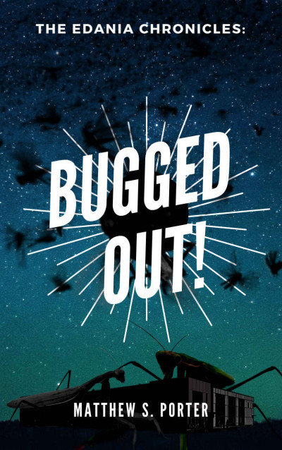 Bugged Out! - Matthew Porter 9f60a5a6f2b64bdca9b58628efd1092a