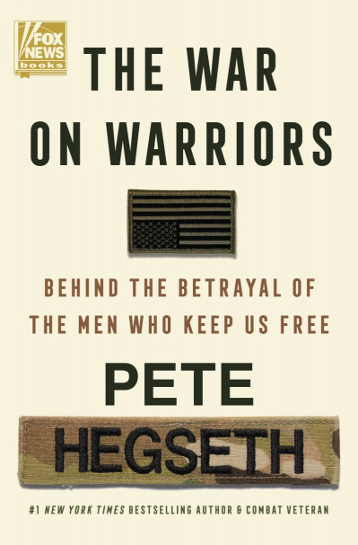 The War on Warriors: Behind the BetRayal of the Men Who Keep Us Free - Pete Hegseth A7b9a0b74e54aab354b6564ed8a7522f