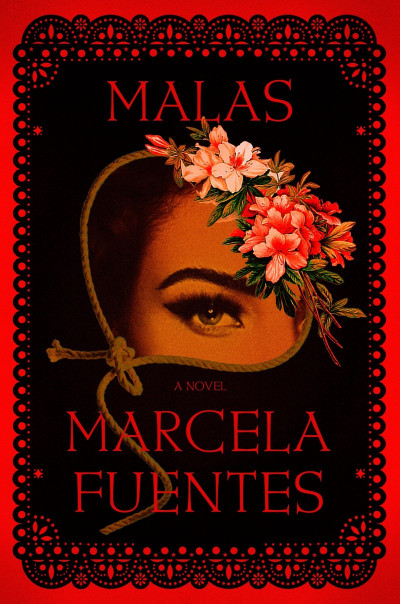 Malas: A Novel - Marcela Fuentes