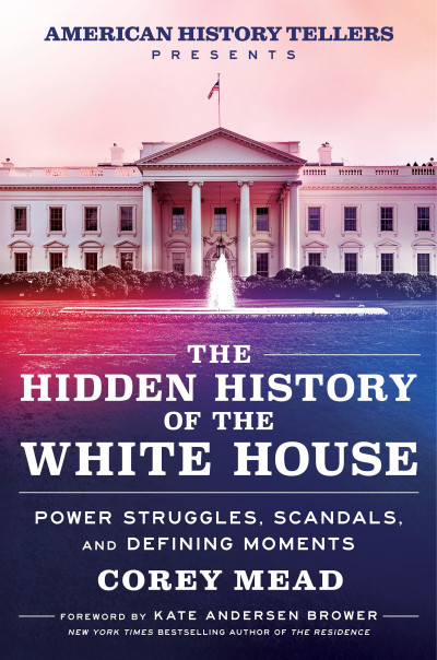 The Hidden History of the White House: Power Struggles, Scandals, and Defining Mom... Ea5dbc2f29a26b36b066889f8a2a3f59