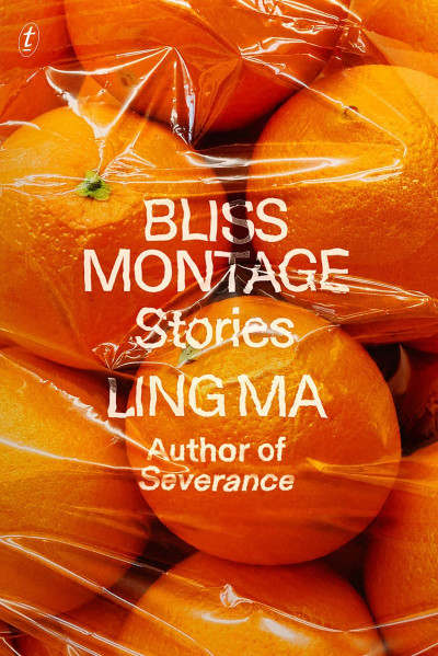 Bliss Montage: Stories - Ling Ma