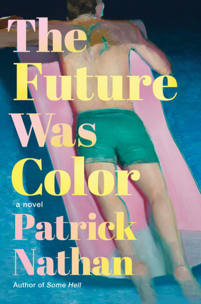 The Future Was Color: A Novel - Patrick Nathan