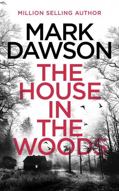 The House in the Woods - Mark Dawson 31ad163962010d942b3d84e2f749af86