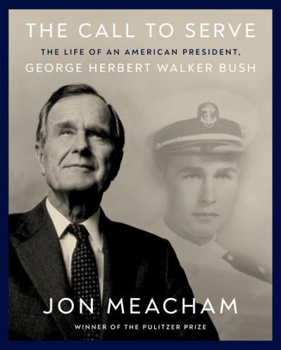 The Call to Serve: The Life of an American President, George Herbert Walker Bush: ... 3329dec0116ef4f13dee1133d8d43e8a