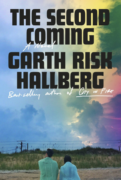 The Second Coming: A novel - Garth Risk Hallberg