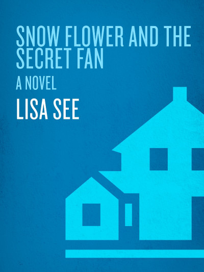 Snow Flower and the Secret Fan: A Novel - Lisa See 70d7efc95f646e053116c73cf0e0539c