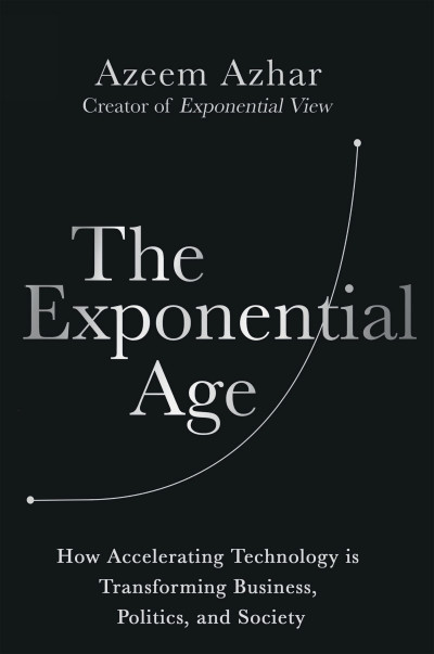 The Exponential Age: How Accelerating Technology Is Transforming Business, Politic... 23e9deacccb603a8188f5406656ea39f