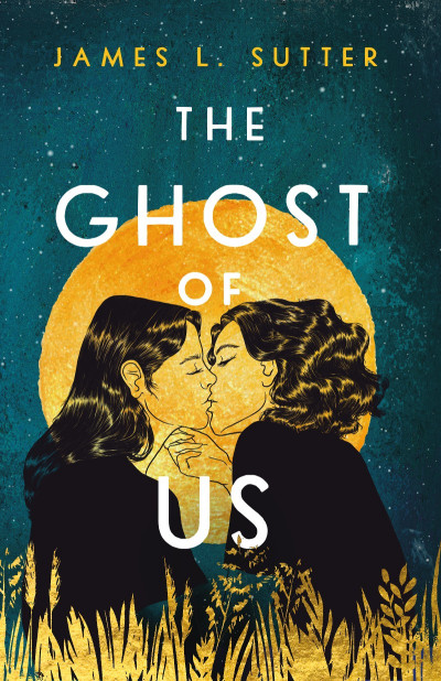 The Ghost of Us - James L. Sutter 6bdd32c759e92edcf24534d9d1a242bd