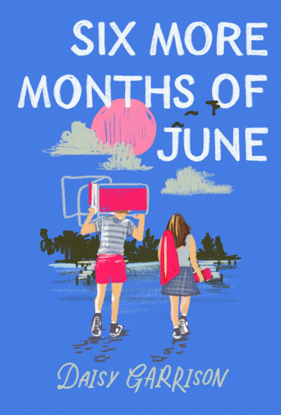 Six More Months of June - Daisy Garrison