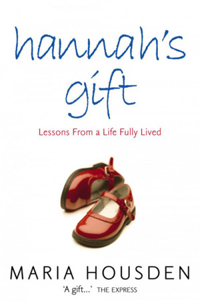 Hannah's Gift: Lessons from a Life Fully Lived - Maria Housden 740e0c56c2988d68063fcee843105ee5