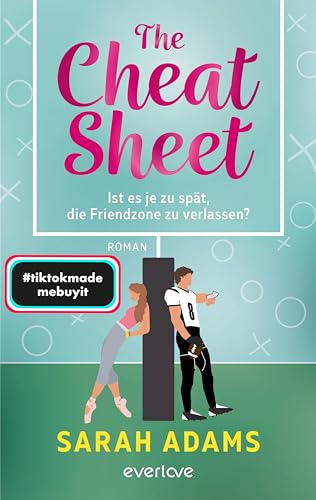 Cover: Sarah Adams - The Cheat Sheet &ndash; Ist es je zu sp&auml;t, die Friendzone zu verlassen: Roman