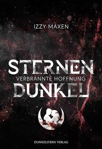 Izzy Maxen - Sternendunkel: Verbrannte Hoffnung
