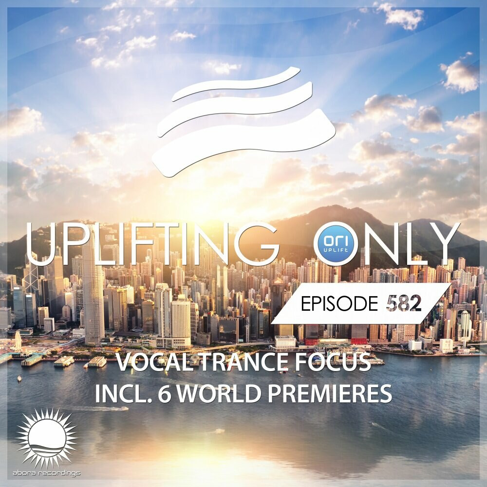 Ori Uplift - Uplifting Only 582: No-Talking DJ Mix (Vocal Trance Focus, Apr