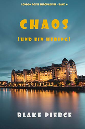 Blake Pierce - Chaos (und ein Hering) (London Roses Europareise &ndash; Band 6)