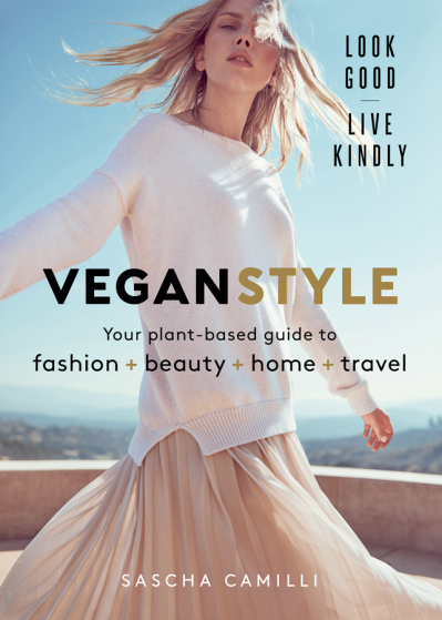 Vegan Style: Your Plant-based Guide to Fashion * Beauty * Home * Travel - Sasch...