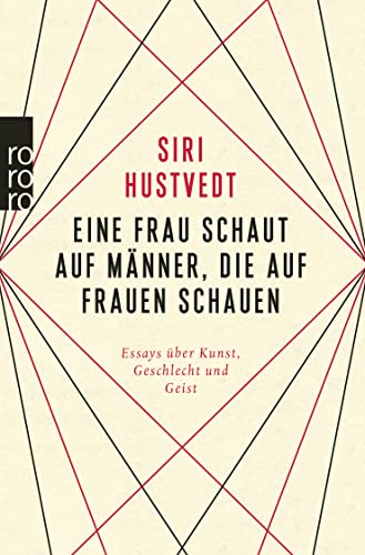 Cover: Siri Hustvedt - Eine Frau schaut auf M&auml;nner, die auf Frauen schauen: Essays &uuml;ber Kunst, Geschlecht und Geist