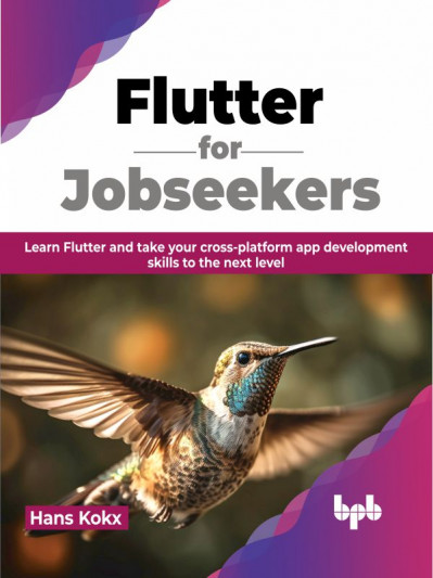 Flutter for Jobseekers: Learn Flutter and Take Your Cross-Platform App Development... 76c9dbe45488ac68d8d36154b08897ce