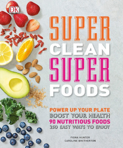 Super Clean Super Foods: Power Up Your Plate, Boost Your Health, 90 Nutritious Foo... A6b4335255ab9f5c77253363821f1ff0