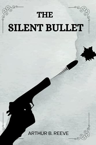 The Silent Bullet - Arthur B. Reeve 0782a5028d2ab7f044d2fd27bd297915