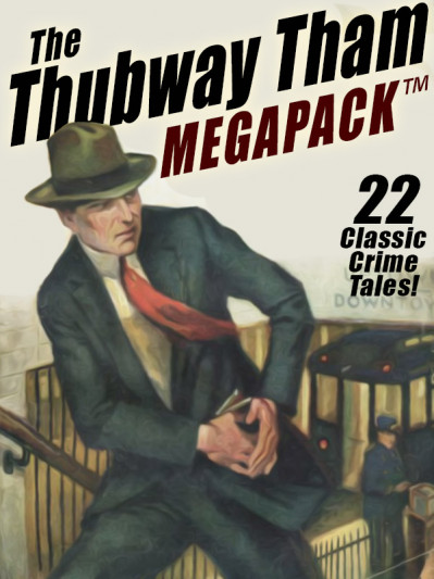 The Thubway Tham MEGAPACK: 22 Classic Crimes! - Johnston McCulley 1342d6ff4cd86889954771a62e2b1624