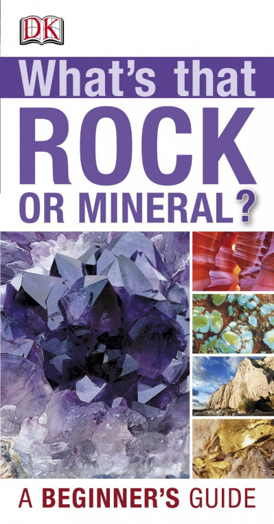 Whats that Rock or Mineral: A Beginner's Guide - DK D647dc06e618097b88c4beba38f37146