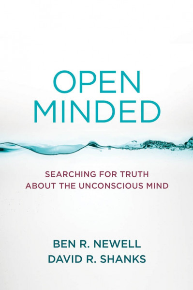 Open Minded: Searching for Truth about the Unconscious Mind - Ben R. Newell 5df7ed5d0e3d44c4b9d804ecc31e3347