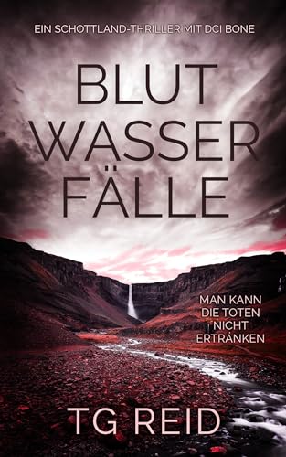 Cover: Tg Reid - Blutwasserf&auml;lle: Ein Schottland-Thriller Mit Dci Bone (Dci Bone Scottish Crime Thrillers 2)