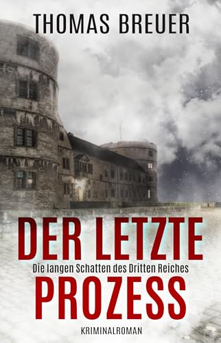 Cover: Breuer, Thomas - Der letzte Prozess - Die langen Schatten des Dritten Reiches