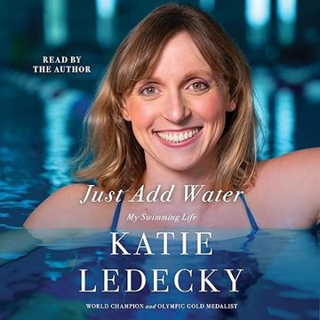 Just Add Water: My Swimming Life [Audiobook]