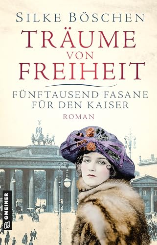 Cover: Silke B&ouml;schen - Tr&auml;ume von Freiheit - F&uuml;nftausend Fasane f&uuml;r den Kaiser: Roman
