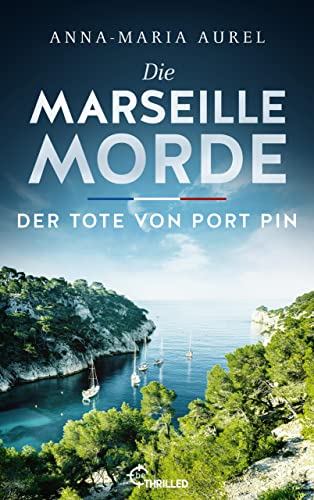 Anna-Maria Aurel - Die Marseille-Morde - Der Tote von Port Pin
