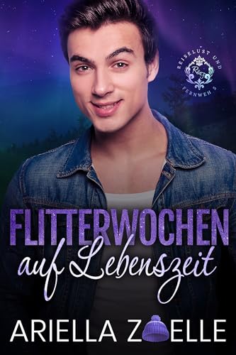 Cover: Ariella Zoelle - Flitterwochen auf Lebenszeit: Eine Mm Romanze (Reiselust und Fernweh 5)
