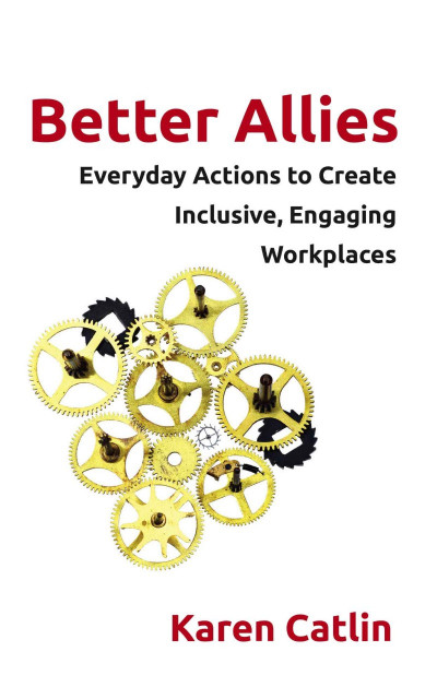 Summary of Better Allies by Karen Catlin: Everyday Actions to Create Inclusive, En... Cadee3559dd1eba6d5781fb5c026e093