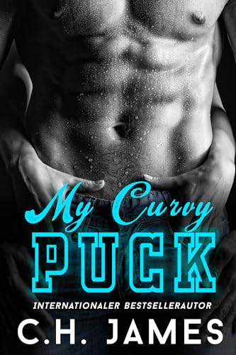 C.H. James - Mein Curvy Puck: Der Bruder eines besten Freundes, kurvige Bbw-Girl-Romanze (Die Locker Room-Serie 1)