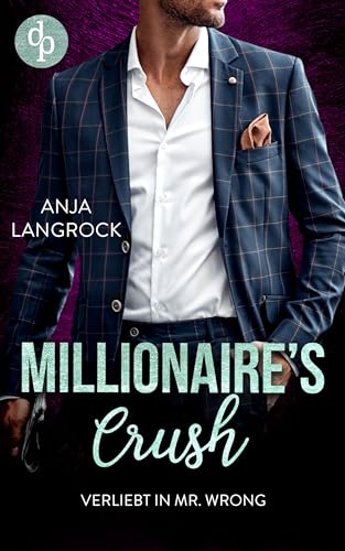 Anja Langrock - Verliebt in Mr. Wrong (Millionaires Crush-Reihe 3)