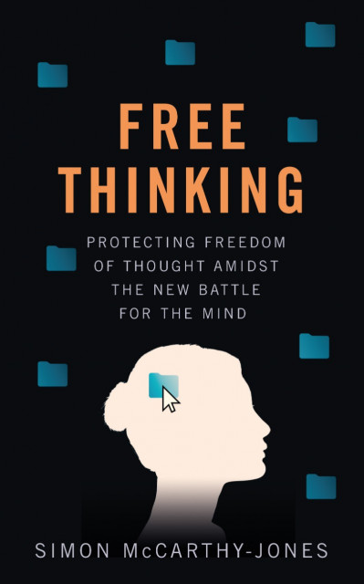 Freethinking: Protecting Freedom of Thought Amidst the New Battle for the Mind - S... 43ece28b86e9fdcbfc9ec4ffdaafeab0