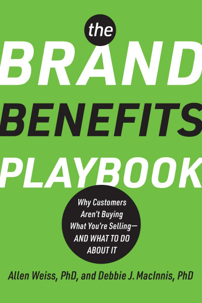 The Brand Benefits Playbook: Why Customers Aren't Buying What You're Selling--And ... 0724fc1085d53e778ab7818d9cfe66b6