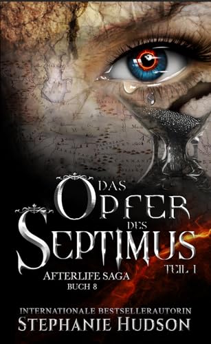 Stephanie Hudson - Afterlife - Das Opfer des Septimus: Teil 1