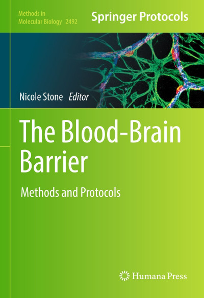 The Blood-Brain Barrier: Methods and Protocols - Nicole Stone  8fb14e59a6f666ad661a400ba7b050bb