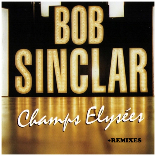 Bob Sinclar - Champs Elysees (2000) [2CD | Album+Remixes] lossless