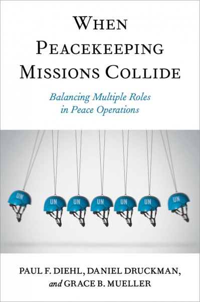 When Peacekeeping Missions Collide: Balancing Multiple Roles in Peace Operations -... 76722e0aa09a803561e5e56a8e84add1